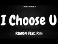 RIMON - I Choose U ft. RINI (Audio)