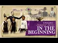 In the Beginning Episode 1