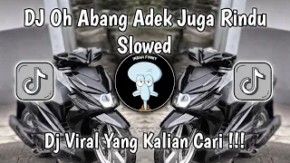 dj oh abang adek juga rindu dengan abang yang tampan itu slowed viral tiktok terbaru