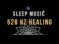 Experience Deep Sleep with 528 Hz Healing Frequency BLACK SCREEN SLEEP MUSIC