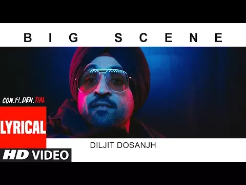 Download MP3 BIG SCENE With Lyrics | CON.FI.DEN.TIAL | Diljit Dosanjh | Latest Song 2018