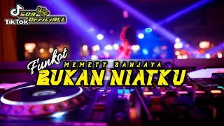 Download SINGLE FUNKOT - BUKAN NIATKU {MEMETT SANJAYA} MP3