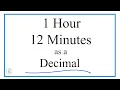 Convert 1 Hour and 12 Minutes to a Decimal