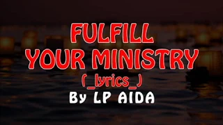 Download FULFILL YOUR MINISTRY LYRICS By LP AIDA MP3