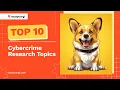 TOP-10 Cybercrime Research Topics