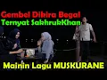 Download Lagu Gembel Dikira BEGAL, Ternyata SakhrukhKhan, Main Lagu MUSKURANE.