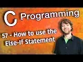 C Programming Tutorial 57 - How to use the Else-If Statement