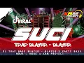 Download Lagu DJ SUCI ‼️ SUCI DIMANA KINI KAU BERADA || TRAP BASS BLAYER-BLAYER X PARTY NGUK NGUK BY XBM PROJECT