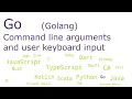 Go Golang - Command line arguments and user keyboard input