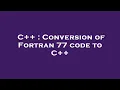 C Conversion of Fortran 77 code to C