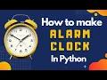 How to make a Alarm Clock in Python Python Projects the vashishtha code