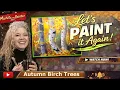AUTUMN BIRCH TREES - Let s Paint it Again