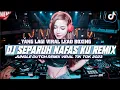 Download Lagu DJ SEPARUH NAFAS KU  DJ  JUNGLE DUTCH TERBARU  2023 FULL BASS