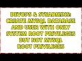 Create mysql database and user with only system root privileges but not mysql root privileges