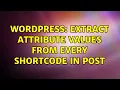 Wordpress Extract attribute values from every shortcode in post