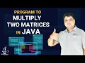 Java Program to Multiply Two Matrices