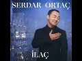 İlaç - Serdar Ortaç