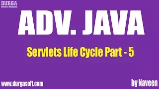 Adv Java Servlets Life Cycle Part 5