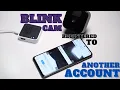 Blink Camera Registered to Another Account How To Unregister