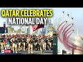 QATAR National Day LIVE: Qatar Celebrates National Day with a Parade Live From Doha | Arab | N18G