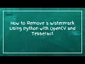 How to Remove a Watermark Using Python with OpenCV and Tesseract