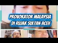 Lagu PROVOKATOR MALAYSIA di RUJAK SULTAN ACEH