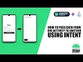 How to Pass Data From One Activity to Another Activity using Intent in Android Studio