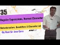 35 - Regular Expressions Normal Character Metacharacters Quantifiers Character set in Java