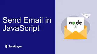Send Emails in JavaScript Easily SendLayer Node js Tutorial