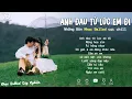 Download Lagu Nhạc Trẻ Ballad Hot Nhất 2025 | Top 15 Ca Khúc Về Nỗi Đau Tình Yêu Hot Trend | Anh Đau Từ Lúc Em Đi