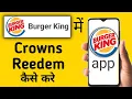 How to Redeem Crown Rewards in Burger King How to Redeem Crown Rewards in Burger King