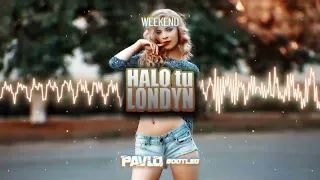 weekend halo tu londyn dj pavlo bootleg 