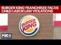 DWD Wisconsin Burger King franchisee broke thousands of child labor laws FOX6 News Milwaukee