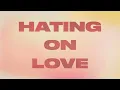 Hating On Love - Dustin Bird