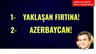 YAKLAŞAN FIRTINA! AZERBAYCAN! NELER OLUYOR?