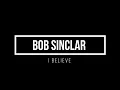 Download Lagu Bob Sinclar - I Believe 1 hour mix