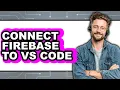 How to Connect Firebase to Vs Code - Full Comparison