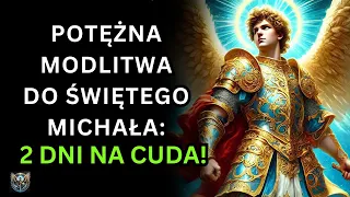 Potężna Modlitwa do Świętego Michała Archanioła Módl się przez 2 Dni i Zobacz Cuda w Swoim Życiu!