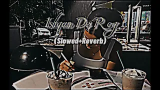 ishqan de rog slowed reverb deep chambal new punjabi songs