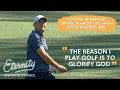 Scottie Scheffler The reason I play golf is to glorify God