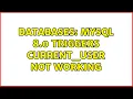 Databases MySQL 8 0 Triggers Current - User not working