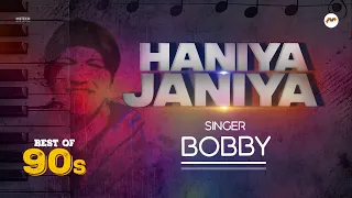Haniyan Janiyan | Bobby | Pakistan Pop Song | 90s Old Hits