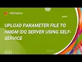 How to Upload a Parameter File to HMDM IDQ Server - Self Service Tool