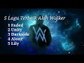 Download Lagu 5 Lagu terbaik Alan Walker || best song Alan Walker.