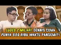 Download Lagu LUDES 2 MILYAR! DENNIS CUMA PUNYA 500 RIBU WAKTU PANDEMI! | WaOde Sisters Eps 87 Part 2