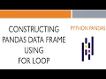 Python Pandas Construct Pandas Data Frame From For Loop