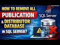 How to Remove all publication subscriber distributor database in SQL Server