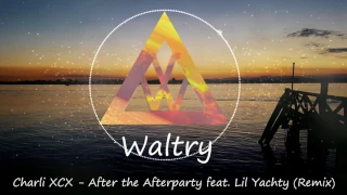 charli xcx after the afterparty waltry remix feat lil yachty tropical house 