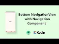 Bottom Navigation View Using Navigation Component Kotlin Android Tutorial 2022
