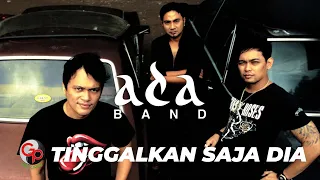 ada band tinggalkan saja dia
